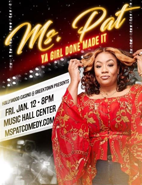 MS PAT YA GIRL DONE MADE IT - Music Hall Detroit