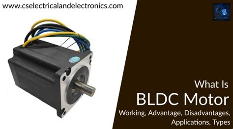 What Is BLDC Motor, Construction, Working, Types, Applications, Merits