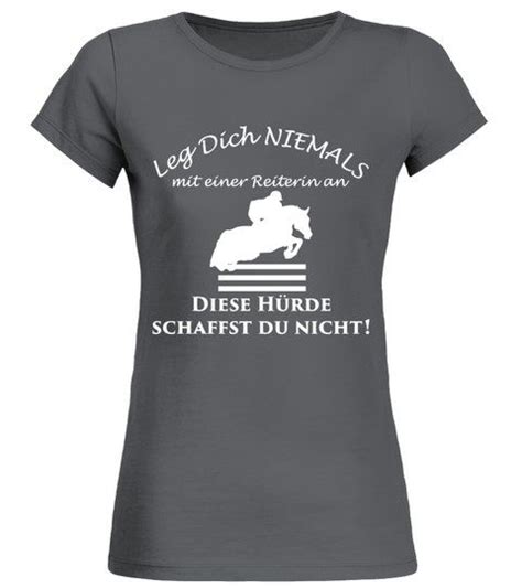 Leg Dich Niemals Mit Einer Reiterin An Rundhals T Shirt Frauen