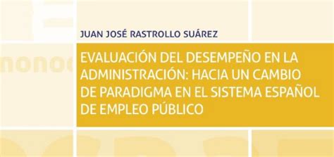 Evaluación Del Desempeño En La Administración Hacia Un Cambio De Paradigma En El Sistema