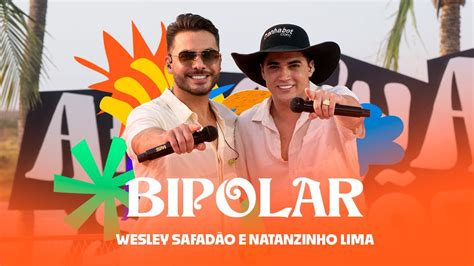 Wesley Safad O E Natanzinho Lima Bipolar Arrocha Safad O Youtube