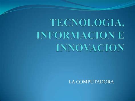 Tecnologia Informacion E Innovacion PPT