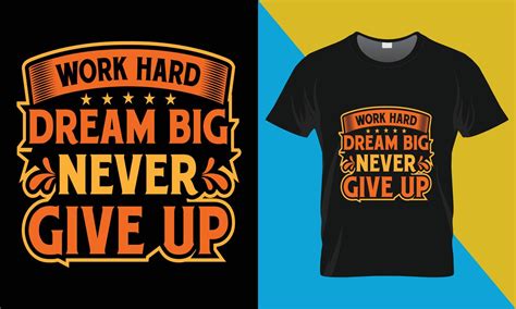 Motivational Typography T Shirt Design Work Hard Dream Big Never Give