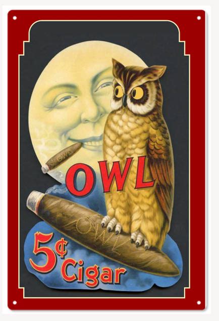 Reproduction OWL Cigar Sign. 12"x18" - Reproduction Vintage Signs