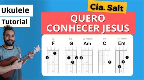 Como Tocar Quero Conhecer Jesus Do Cia Salt No Ukulele Youtube