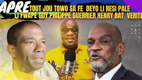 Apre Tout Jou Sa Towo Sa Fe Deyo Li Resi Pale Li Fwape Guy Philippe