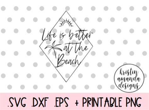 Life Is Better At The Beach Summer SVG DXF EPS PNG Cut File Cricut S By