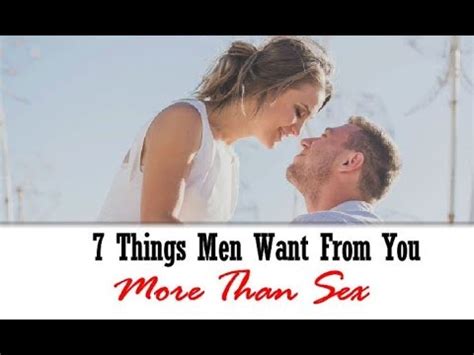 7 Things Men Want From You More Than Sex YouTube