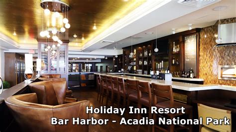 Holiday Inn Resort Bar Harbor Acadia National Park Youtube