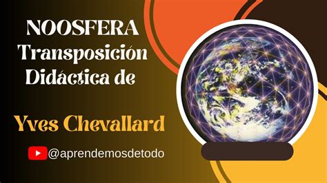 NOOSFERA Transposición Didáctica de Yves Chevallard NOOSFERA