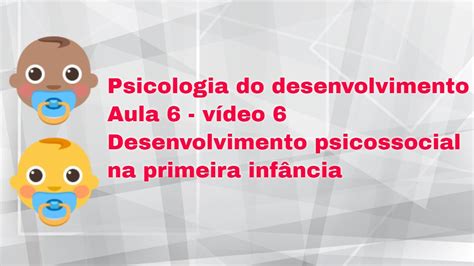 Aula 6 Video 6 Psicologia Do Desenvolvimento Desenvolvimento