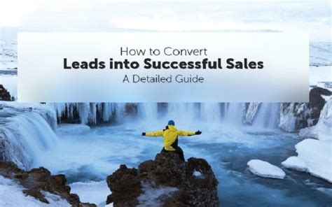 Convert leads into successful sales: The ultimate guide