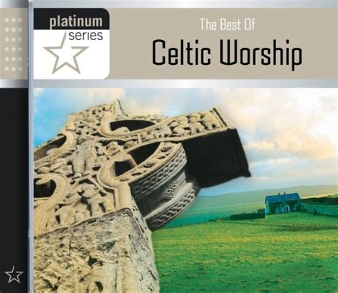 The Best of Celtic Worship: Platinum Series - Various Artists | Songs ...