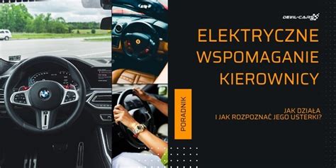 Jak działa elektryczne wspomaganie kierownicy i jak rozpoznać jego