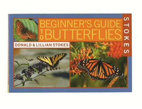 Stokes Beginner's Guide to Butterflies: Stokes, Donald, Stokes, Lillian