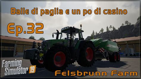 Farming Simulator Felsbrunn Farm Ep Balle Di Paglia E Un Po