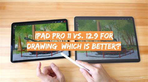 iPad Pro 11 vs. 12.9 for Drawing: Which is Better? - DrawingProfy