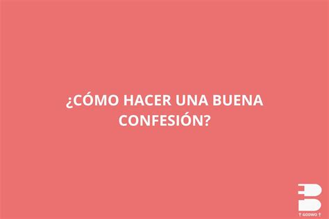 C Mo Hacer Una Buena Confesi N Godwo