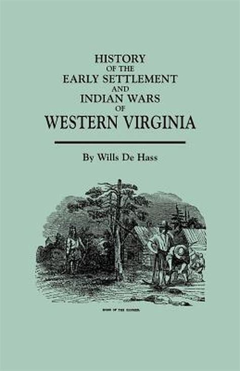 History Of The Early Settlement And Indian Wars Of Western Virginia