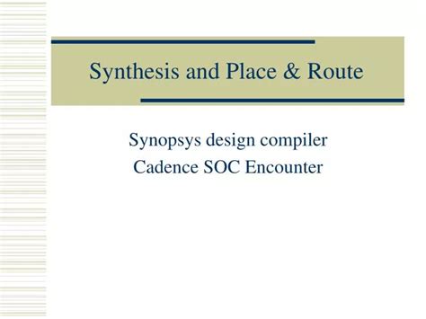 PPT Synthesis And Place Route PowerPoint Presentation Free