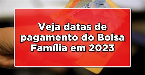 Calendário Pagamento Bolsa Família 2023 Confira As Mudanças