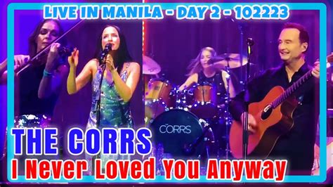 The Corrs 17 I Never Loved You Anyway Day 2 102223 Youtube