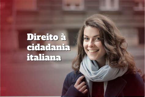 Cidadania Italiana Quem Tem Direito Italinha