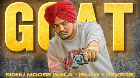 GOAT SLOW REVERB SIDHU MOOSE WALA ITXHAIDEREDITX YouTube