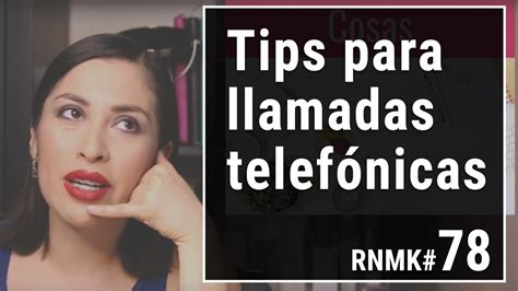 Tips Para Las Llamadas Telefónicas Rnmk 78 Youtube