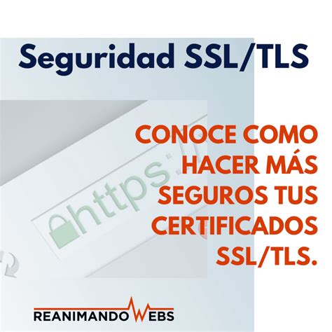 Seguridad Del Certificado Ssltls ¿como Hacerlos Fuertes