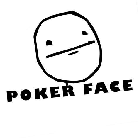 Poker Face Memes