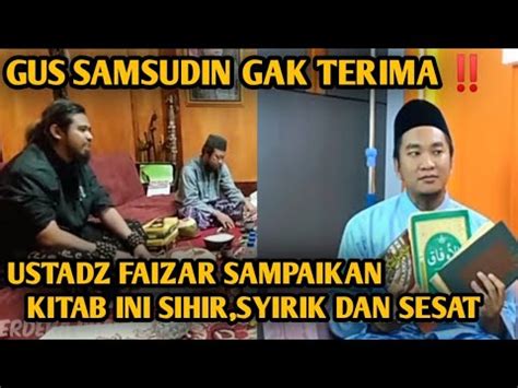 Memanas Gus Samsudin Bantah Penyampaian Ustadz Muhammad Faizar Di