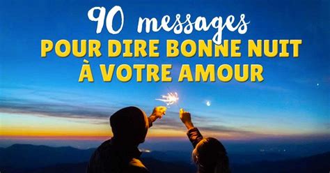 90 messages pour dire bonne nuit à votre amour Laminute info