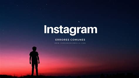 Errores Comunes En Instagram Y C Mo Solucionarlos