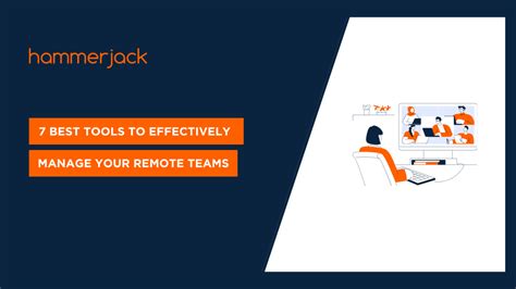 7 Best Tools To Effectively Manage Your Remote Teams