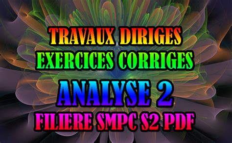 EXERCICES CORRIGES TD DE MODULE ANALYSE 2 filière SMPC S2 PDF