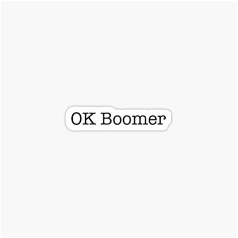 Ok Boomer Sticker For Sale By Designed By Dow Redbubble