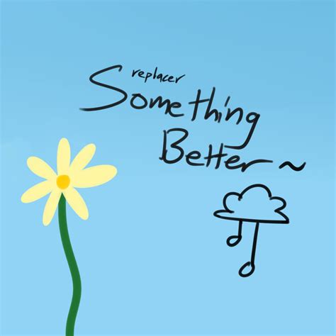 Something Better | replacer