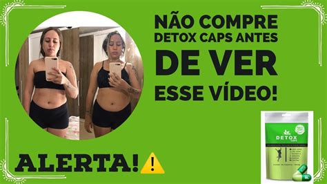 Toda Verdade Sobre Detox Caps Minha Experi Ncia De Meses Youtube