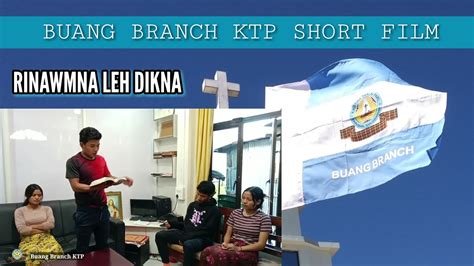 Buang Branch Ktp Short Film Rinawmna Leh Dikna Youtube