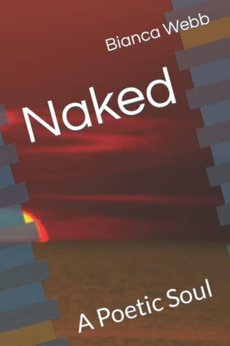 Naked A Poetic Soul By Bianca Webb Goodreads