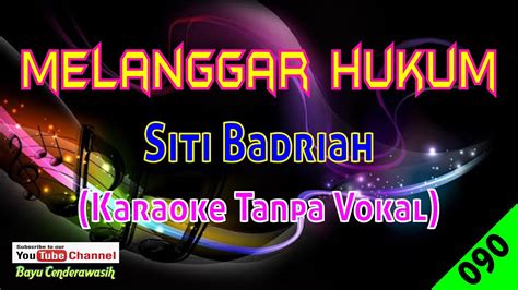 Melanggar Hukum By Siti Badriah Karaoke Tanpa Vokal Youtube