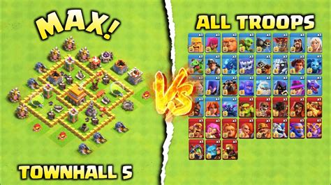 Townhall 5 Max Vs All Troops Clash Of Clans Youtube