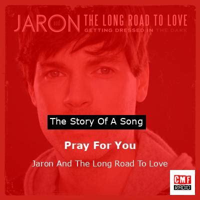 The Story And Meaning Of The Song Pray For You Jaron And The Long