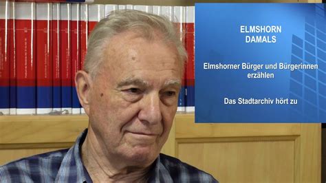 Elmshorn Damals Zeitzeuge Hans Gustav Stade Youtube