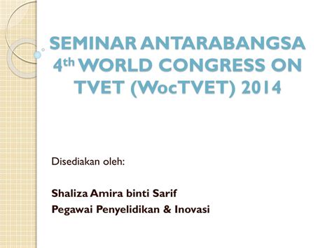 PPT SEMINAR ANTARABANGSA 4 Th WORLD CONGRESS ON TVET WocTVET 2014