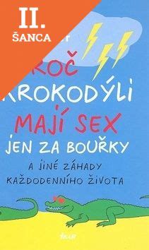 Lacná kniha Proč krokodýli mají sex jen za bouřky a jiné záhady