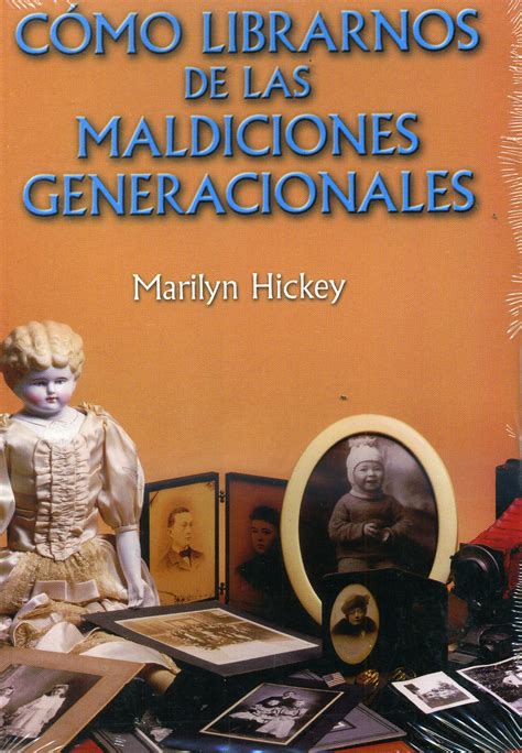 COMO LIBERARNOS DE LAS MALDICIONES GENERACIONALES MARILYN HICKEY