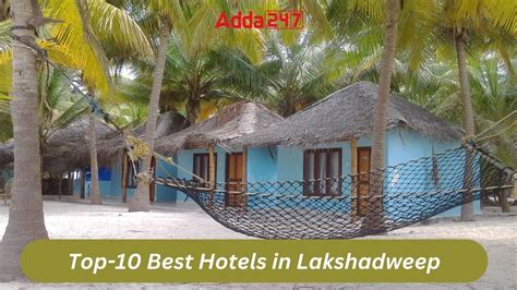 Top 10 Best Hotels In Lakshadweep Island