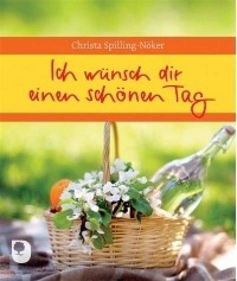 Ich wünsch dir einen schönen Tag Christa Spilling Nöker